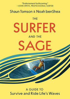 Image for Surfer and the Sage: A Guide to Survive and Ride Life's Waves Surfer and the Sage: A Guide to Survive and Ride Life's Waves