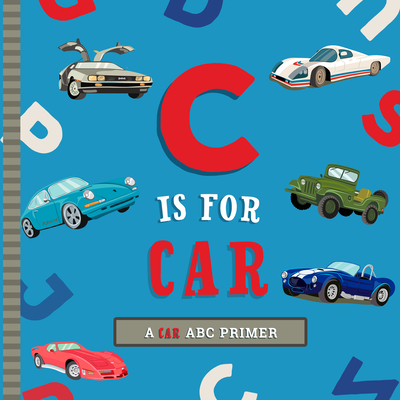 Image for C IS FOR CAR: AN ABC CAR PRIMER