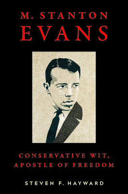 Image for M. Stanton Evans: Conservative Wit, Apostle of Freedom M. Stanton Evans: Conservative Wit, Apostle of Freedom