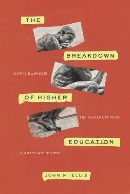 Breakdown of Higher Education: How It Happened, the Damage It Does, and What Can Be Done