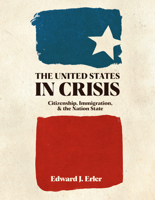 The United States in Crisis: Citizenship, Immigration, and the Nation State