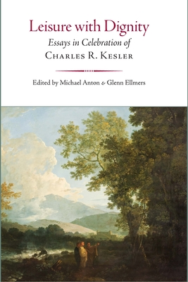 Image for Leisure with Dignity Essays in Celebration of Charles R. Kesler Leisure with Dignity Essays in Celebration of Charles R. Kesler