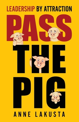 Image for Pass the Pig: Leadership by Attraction Pass the Pig: Leadership by Attraction