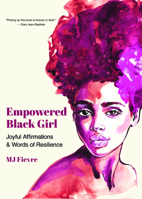 Empowered Black Girl: Joyful Affirmations and Words of Resilience (Book for Black Girls Ages 12+) (Badass Black Girl)