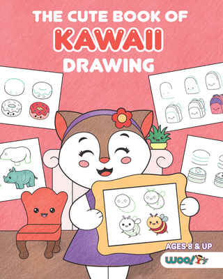 The Cute Book of Kawaii Drawing: How to Draw 365 Cute Things, Step by Step (Fun gifts for kids; cute things to draw; adorable manga pictures and Japanese art) (Woo! Jr. Kids Activities Books)