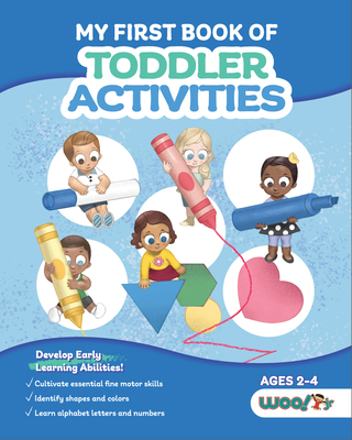 My First Book of Toddler Activities: (Learning Games For Toddlers) (Ages 2 - 4) (Woo! Jr. Kids Activities Books)