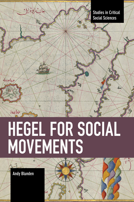 Hegel for Social Movements (Studies in Critical Social Sciences)