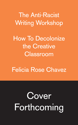 Image for The Anti-Racist Writing Workshop: How To Decolonize the Creative Classroom (BreakBeat Poets)