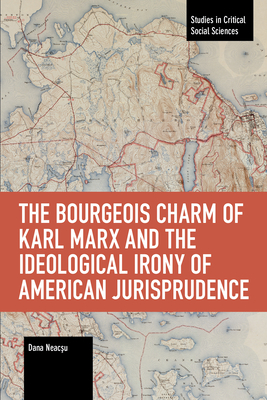 Bourgeois Charm of Karl Marx & the Ideological Irony of American Jurisprudence