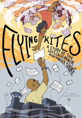 Flying Kites A Story Of The 2013 California Prison Hunger Strike