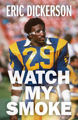 Image for Watch My Smoke: The Eric Dickerson Story
