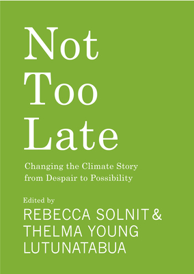 Image for {NEW} Not Too Late: Changing the Climate Story from Despair to Possibility