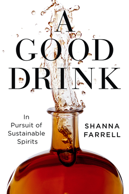 Image for A Good Drink: In Pursuit of Sustainable Spirits