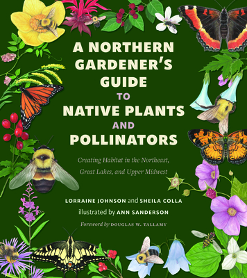 A Northern Gardeners Guide to Native Plants and Pollinators