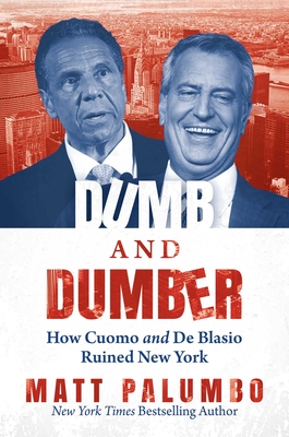 Image for Dumb and Dumber: How Cuomo and de Blasio Ruined New York Dumb and Dumber: How Cuomo and de Blasio Ruined New York
