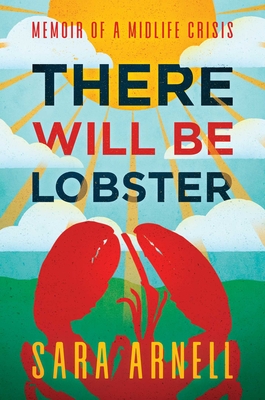 Image for There Will Be Lobster: Memoir of a Midlife Crisis