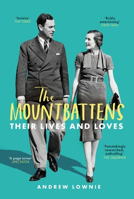 The Mountbattens: The Lives and Loves of Dickie and Edwina Mountbatten