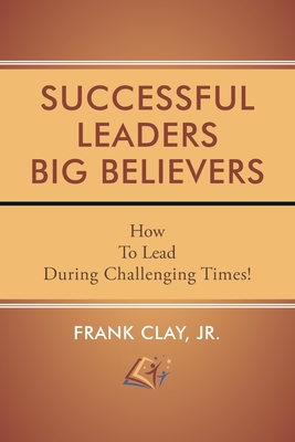 Successful Leaders Big Believers