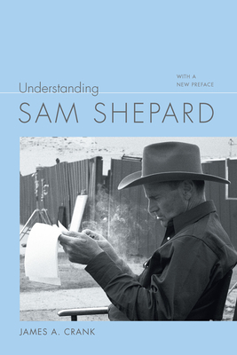 Understanding Sam Shepard: With a New Preface (Understanding Contemporary American Literature)