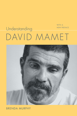 Understanding David Mamet: With a New Preface (Understanding Contemporary American Literature)