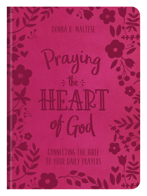 Image for Praying the Heart of God: Connecting the Bible to Your Daily Prayers Praying the Heart of God: Connecting the Bible to Your Daily Prayers
