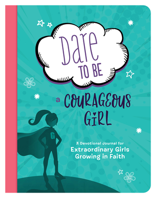 Image for Dare to Be a Courageous Girl (Courageous Girls)