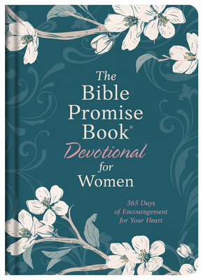 The Bible Promise Book Devotional for Women: 365 Days of Encouragement for Your Heart