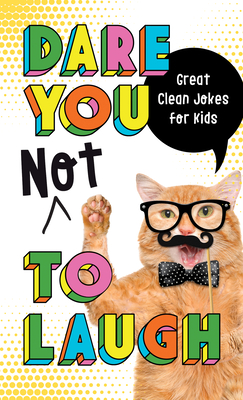 Image for Dare You Not to Laugh: Great Clean Jokes for Kids