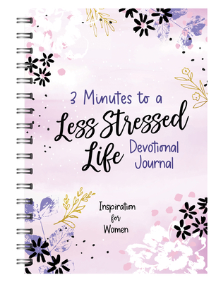3 Minutes to a Less Stressed Life Devotional Journal: Inspiration for Women (3-Minute Devotions)