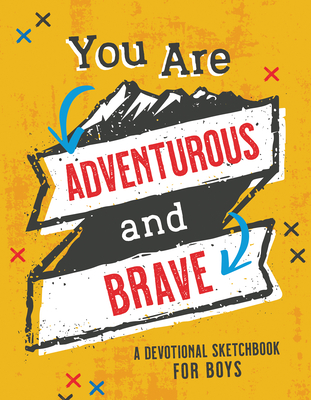 You Are Adventurous and Brave (Brave Boys)
