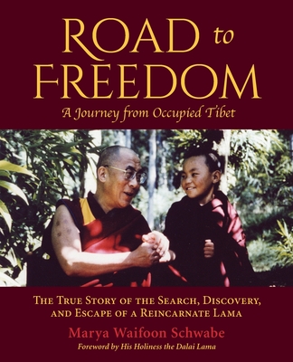 Image for Road to Freedom ? A Journey from Occupied Tibet: The True Story of the Search, Discovery, and Escape of a Reincarnate Lama