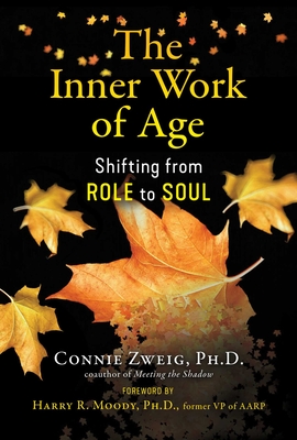 INNER WORK OF AGE, THE : SHIFTING FROM ROLE TO SOUL