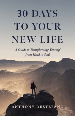 Image for 30 Days to Your New Life: A Guide to Transforming Yourself from Head to Soul