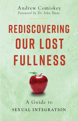 Image for Rediscovering Our Lost Fullness: A Guide to Sexual Integration