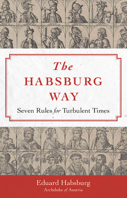 Habsburg Way: Seven Rules for Turbulent Times