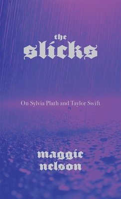 Slicks: On Sylvia Plath and Taylor Swift