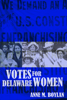 Votes for Delaware Women (Cultural Studies of Delaware and the Eastern Shore)