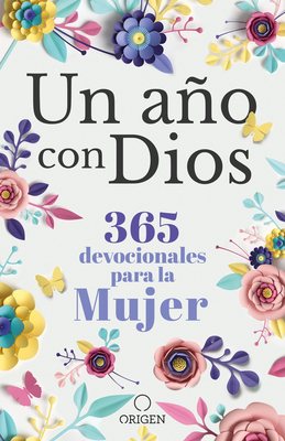 Un ao con Dios: 365 devocionales para la mujer / A Year with God. A Devotional for Women (Spanish Edition)