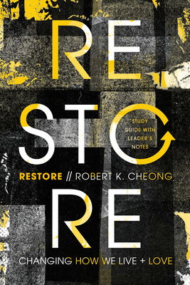 Image for Restore: Changing How We Live and Love, Study Guide with Leader's Notes