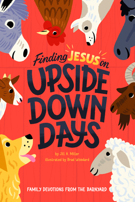 Image for Finding Jesus on Upside Down Days: Family Devotions from the Barnyard