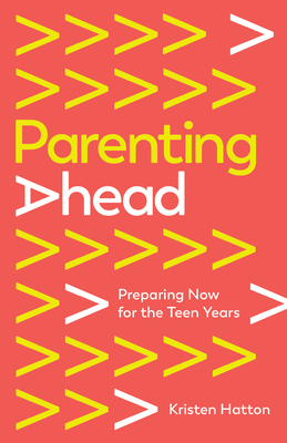 Image for Parenting Ahead: Preparing Now for the Teen Years