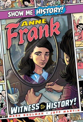 Anne Frank: Witness to History! : Show Me History