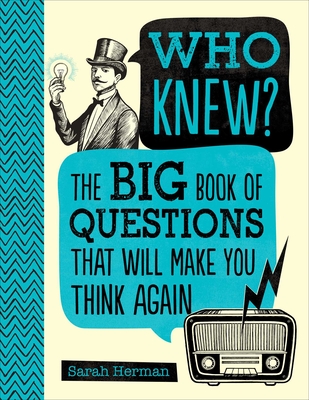 Who Knew: The Big Book of Questions That Will Make You Think Again