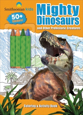 Smithsonian Kids: Mighty Dinosaurs Coloring & Activity Book (Color & Activity with Crayons)