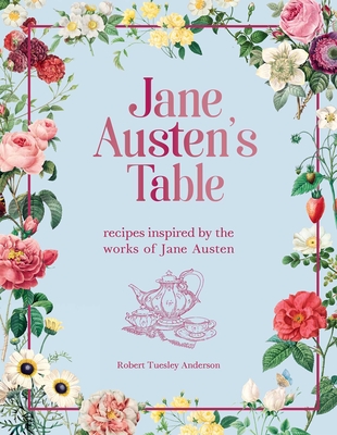 Image for JANE AUSTEN'S TABLE: RECIPES INSPIRED BY THE WORKS OF JANE AUSTEN