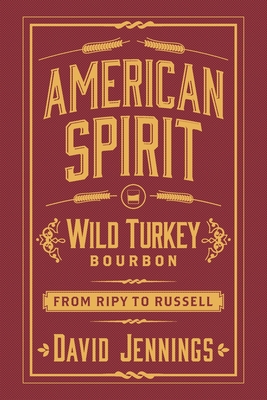 Image for American Spirit: Wild Turkey Bourbon from Ripy to Russell