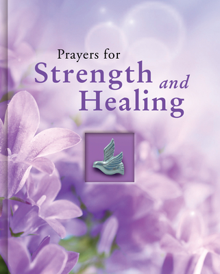 Image for Prayers for Strength and Healing (Deluxe Daily Prayer Books) Prayers for Strength and Healing (Deluxe Daily Prayer Books)