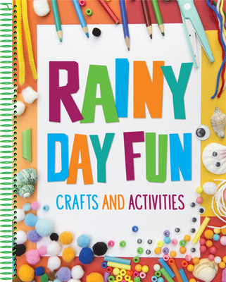 Image for Rainy Day Fun: Crafts and Activities (For Kids Ages 6 and Up) Rainy Day Fun: Crafts and Activities (For Kids Ages 6 and Up)