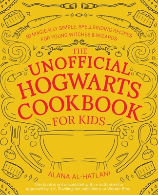 Image for UNOFFICIAL HOGWARTS COOKBOOK FOR KIDS: 50 MAGICALLY SIMPLE, SPELLBINDING RECIPES FOR YOUNG WITCHES A