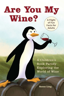 Are You My Wine: A Children's Book Parody for Adults Exploring the World of Wine
